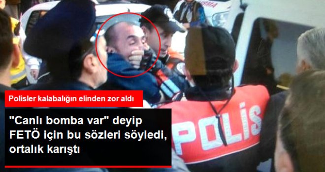 Canlı Bomba Var, FETÖ Ülkeyi İşgal Etseydi Halifelik Kaldırıldı  Diye Bağırdı, Ortalık Karıştı