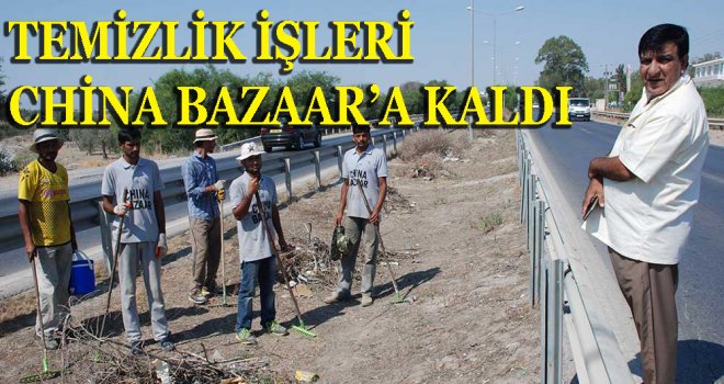 China Bazaar temizliyor bizimkiler seyrediyor