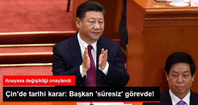 Çin Devlet Başkanı Şi'nin Süresiz Görevde Kalmasının Önünü Açan Değişiklik Onaylandı