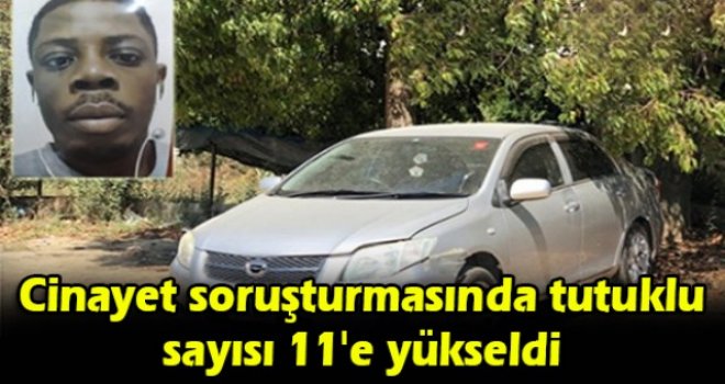 Cinayet soruşturmasında tutuklu sayısı 11'e yükseldi
