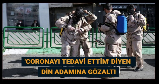 Coronayı tedavi ettiğini iddia eden din adamına gözaltı