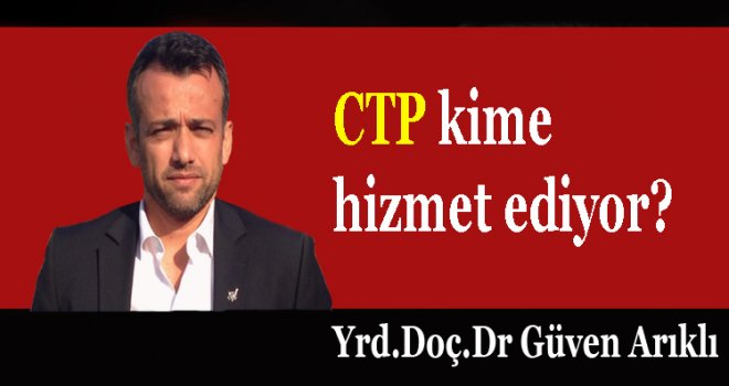 CTP kime hizmet ediyor?