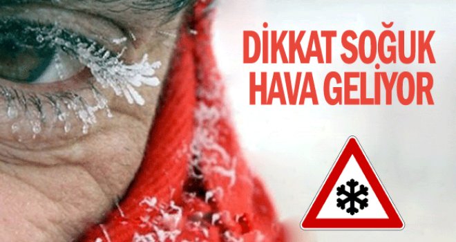 CUMA GÜNÜ SOĞUKLARA DİKKAT...