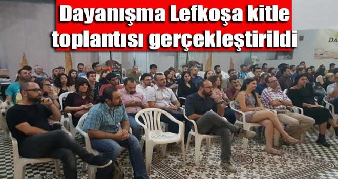 Dayanışma Lefkoşa kitle toplantısı gerçekleştirildi