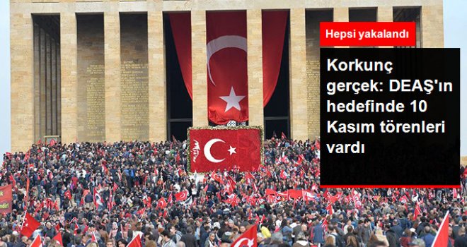 DEAŞ'ın Hedefinde 10 Kasım Törenleri Vardı