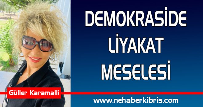 DEMOKRASİDE LİYAKAT MESELESİ