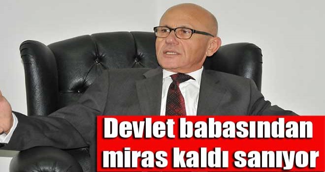 Devlet babasından miras kaldı sanıyor