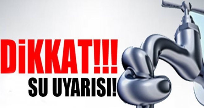 Dikkat! Su kesintisi