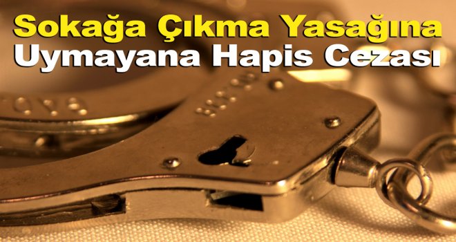 Dikkat:Yasağa Uymayana Hapis Cezası