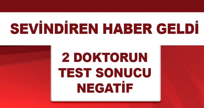 DOKTORLARIN TEST SONUCU NEGATİF