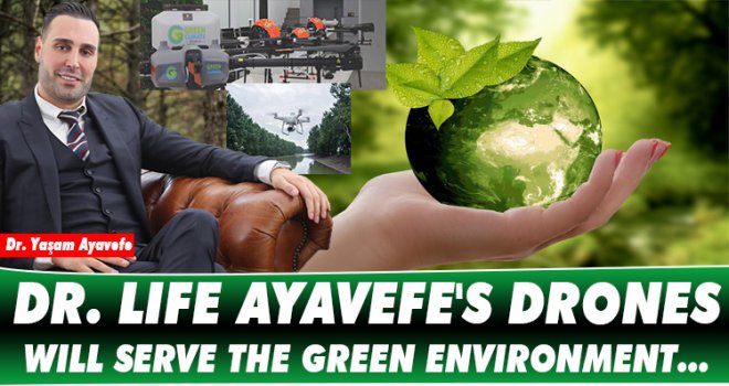DR. LIFE AYAVEFE'S DRONES WILL SERVE THE GREEN ENVIRONMENT...