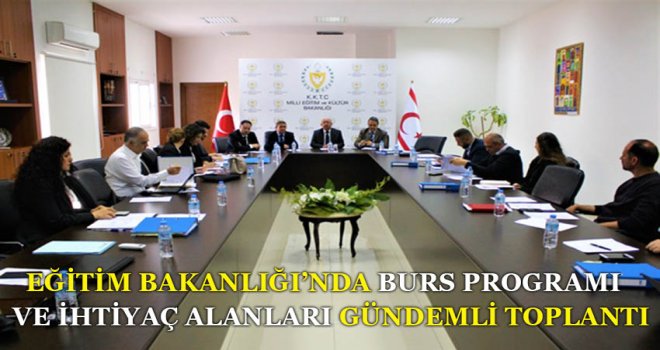 EĞİTİM BAKANLIĞI’NDA BURS PROGRAMI VE İHTİYAÇ ALANLARI GÜNDEMLİ TOPLANTI