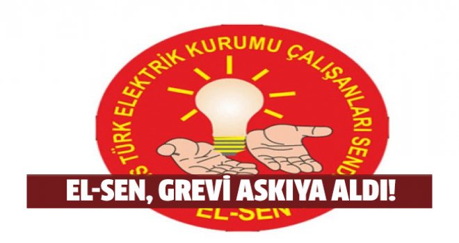 EL-SEN GREVİ ASKIYA ALDI