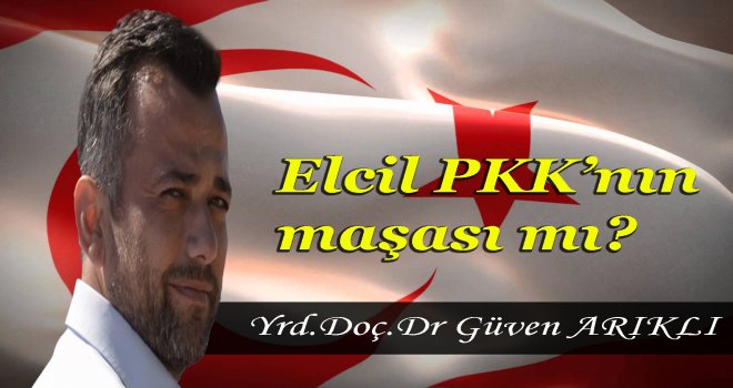 Elcil PKK’nın maşası mı?