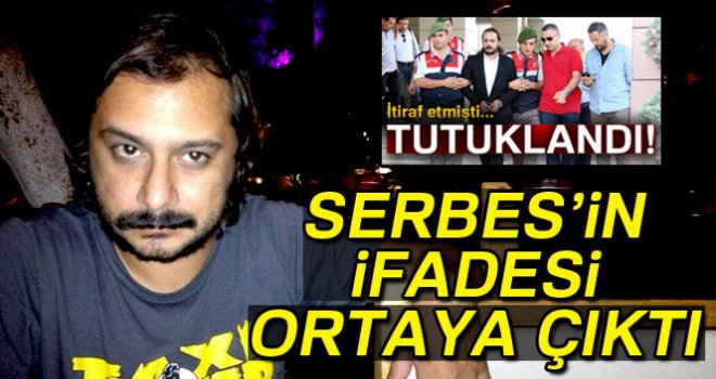Emrah Serbes'in ifadesi ortaya çıktı