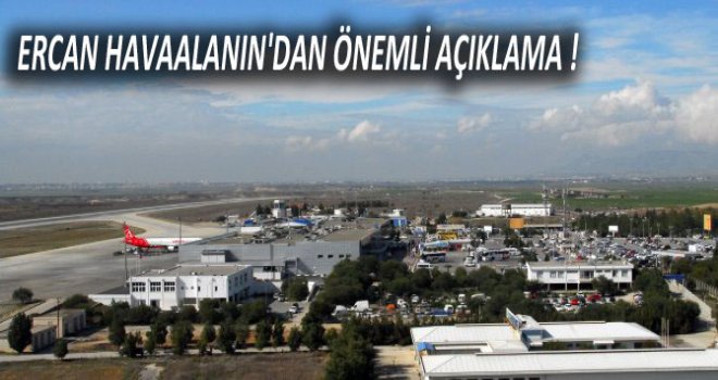 “ERCAN, TEKNOLOJİK ALTYAPISIYLA BÖLGENİN EN GELİŞMİŞ HAVALİMANLARINDAN BİRİ”