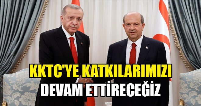Erdoğan: Anavatan olarak KKTC'nin yanındayız