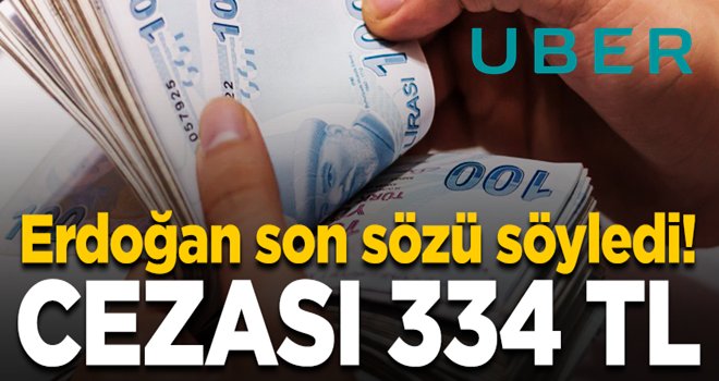 Erdoğan noktayı koydu! UBER'i kullanmanın cezası 334 TL