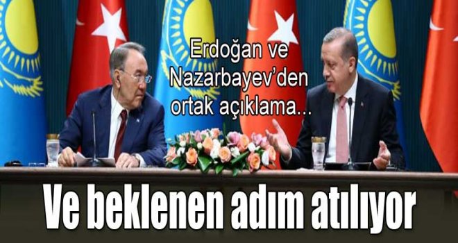 Erdoğan ve Nazarbayev ortak basın toplantısı yaptı