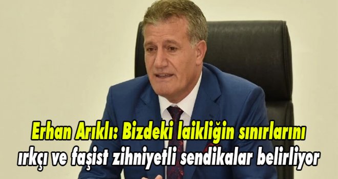 Erhan Arıklı: Bizdeki laikliğin sınırlarını ırkçı ve faşist zihniyetli sendikalar belirliyor