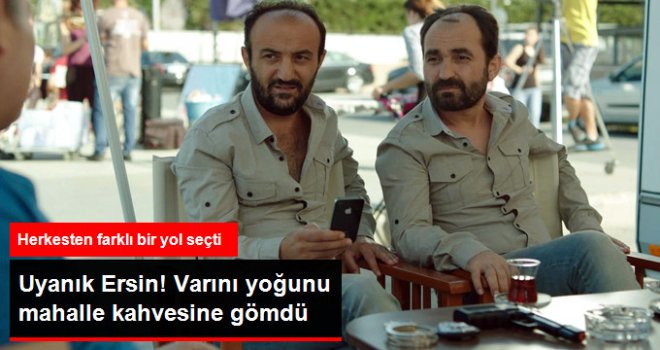 Ersin Korkut, Varını Yoğunu Mahalle Kahvesine Yatırdı
