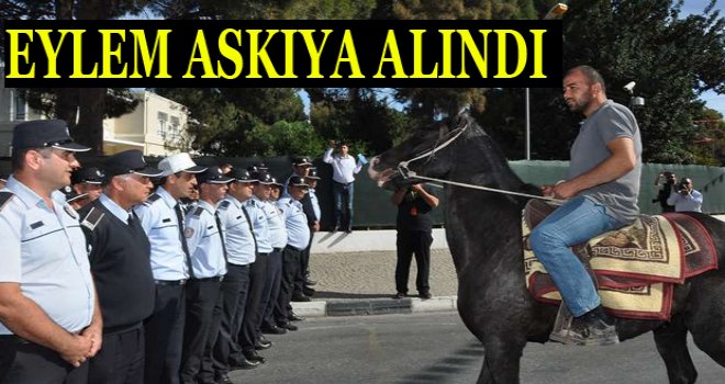 Eylem 10 gün süreyle askıya alındı...