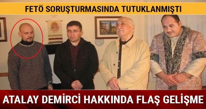 FETÖ'den tutuklanan Atalay Demirci tahliye oldu