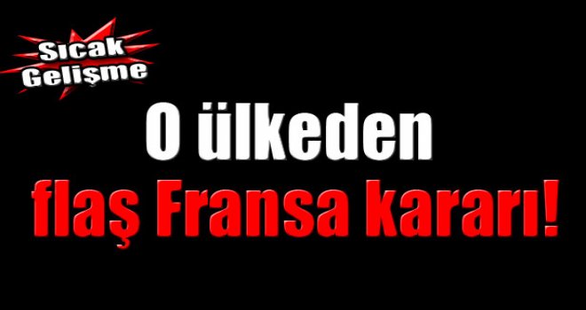 FLAŞ Fransa kararı