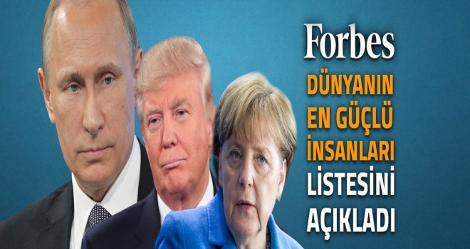 Forbes Dünyanın en güçlü insanları listesini açıkladı