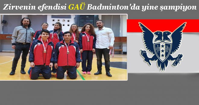 GAÜ, BADMİNTON’DA YİNE ŞAMPİYON
