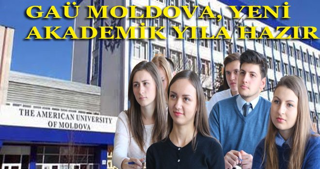 GAÜ MOLDOVA, YENİ AKADEMİK YILA HAZIR