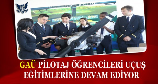 GAÜ ÖĞRENCİLERİ HAVACILIK SEKTÖRÜNDE FARK YARATACAK