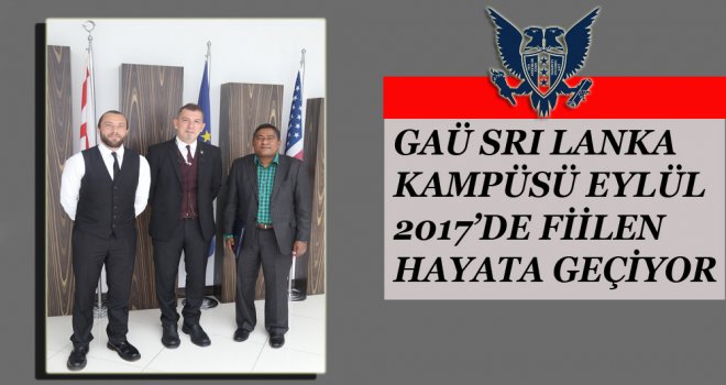 GAÜ SRI LANKA KAMPÜSÜ EYLÜL 2017’DE FİİLEN HAYATA GEÇİYOR