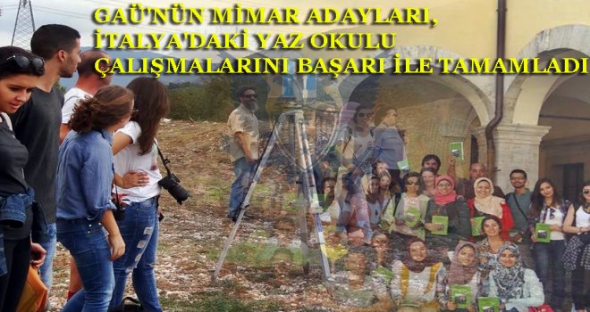 GAÜ'NÜN MİMAR ADAYLARI, İTALYA'DAN DÖNDÜ