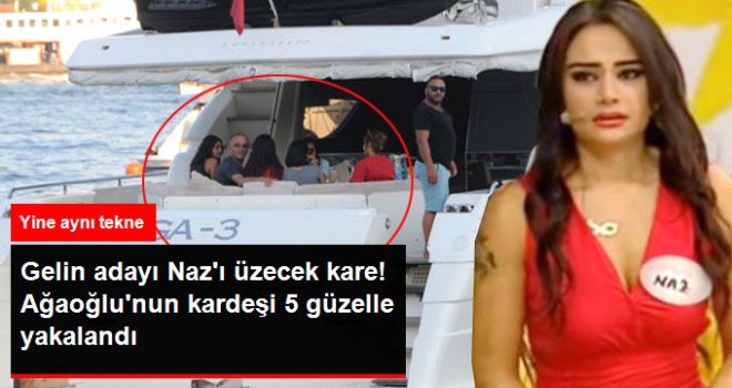 Gelin Adayı Naz'ı Üzecek Kare! Hüseyin Ağaoğlu Teknesiyle Çapkınlık Turunda Yakalandı