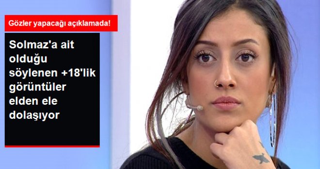 Gelin Adayı Solmaz'a Ait Olduğu Söylenen Görüntüler Olay Yarattı