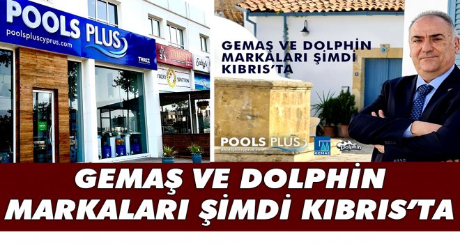 Gemaş ve Dolphin markaları şimdi Kıbrıs’ta