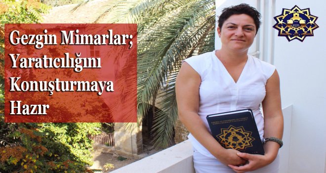 Gezgin Mimarlar,Yaratıcılığını Konuşturmaya Hazır