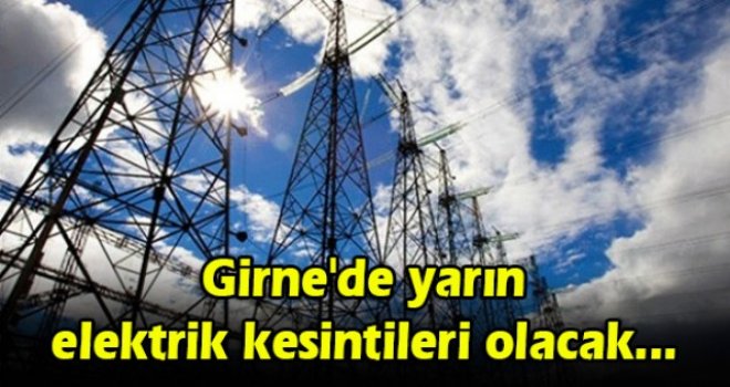 Girne'de yarın elektrik kesintileri olacak...