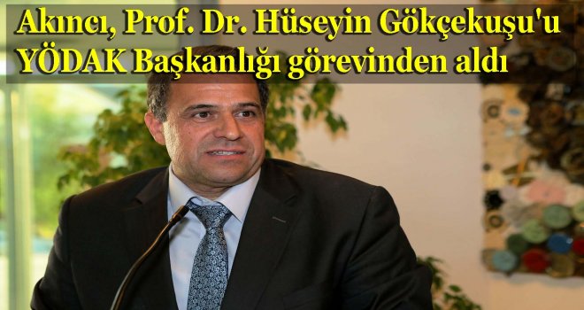 Gökcekuş görev'den alındı