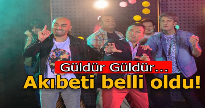 Güldür Güldür gidiyor mu, kalıyor mu?