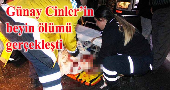 Günay Cinler’in beyin ölümü gerçekleşti