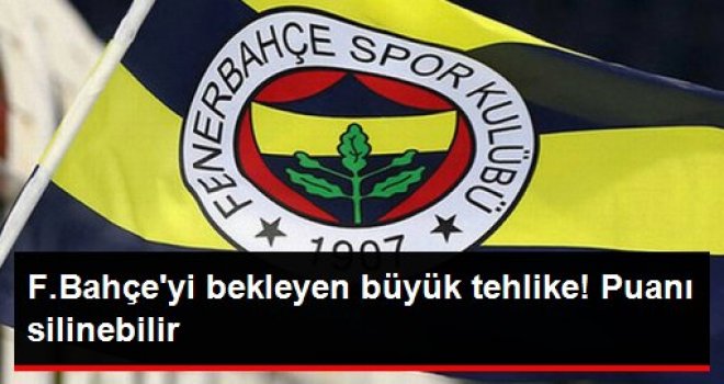 Harcama limitini aşan Fenerbahçe'ye puan silme cezası verilebileceği iddia edildi