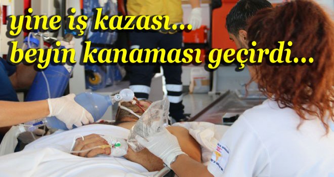 Hayati tehlikesi devam ediyor...