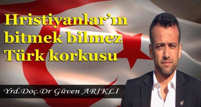Hristiyanlar’ın bitmek bilmez Türk korkusu