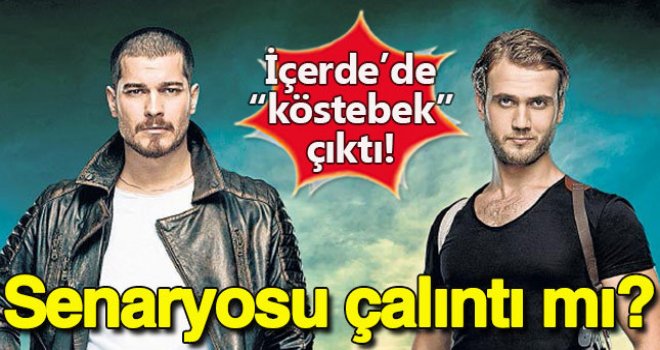 İçerde dizisi ile ilgili flaş iddia 