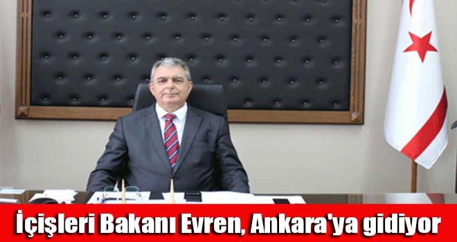 İçişleri Bakanı Evren, Ankara'ya gidiyor
