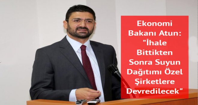 "İhale Bittikten Sonra Suyun Dağıtımı Özel Şirketlere Devredilecek"