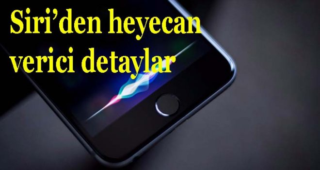 iOS 11 ile yenilenecek olan Siri’den heyecan verici detaylar