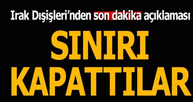Irak Dışişleri İran IKBY ile sınırını kapattı